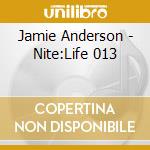 Jamie Anderson - Nite:Life 013 cd musicale di Jamie Anderson