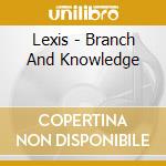 Lexis - Branch And Knowledge cd