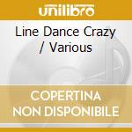 Line Dance Crazy / Various cd musicale di Various