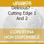 Delirious? - Cutting Edge 1 And 2 cd musicale di Delirious?