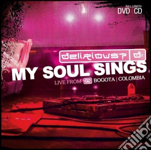 Delirious - My Soul Sings (Cd+Dvd) cd musicale di Delirious