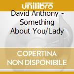 David Anthony - Something About You/Lady cd