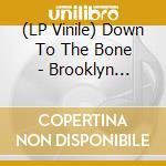 (LP Vinile) Down To The Bone - Brooklyn Heights - Limited Edition 12' E.P