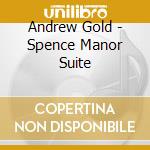 Andrew Gold - Spence Manor Suite cd musicale di Andrew Gold