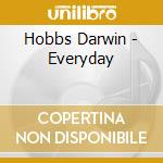 Hobbs Darwin - Everyday cd musicale di Hobbs Darwin