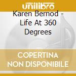 Karen Bernod - Life At 360 Degrees cd musicale di BERNOD KAREN