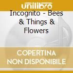 Incognito - Bees & Things & Flowers cd
