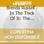 Brenda Russell - In The Thick Of It: The Best Of cd musicale di Brenda Russell