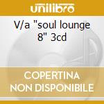 V/a "soul lounge 8" 3cd cd