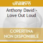 Anthony David - Love Out Loud cd
