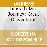 Smooth Jazz Journey: Great Ocean Road cd musicale