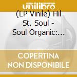 (LP Vinile) Hil St. Soul - Soul Organic: 20Th Anniversary Edition (2 Lp) lp vinile