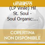 (LP Vinile) Hil St. Soul - Soul Organic: 20Th Anniversary Edition (2 Lp) vinile