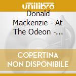 Donald Mackenzie - At The Odeon - Leicester Square cd musicale di Donald Mackenzie
