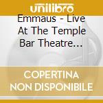 Emmaus - Live At The Temple Bar Theatre Dublin