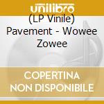 (LP Vinile) Pavement - Wowee Zowee vinile