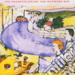 Magnetic Fields (The) - The Wayward Bus cd