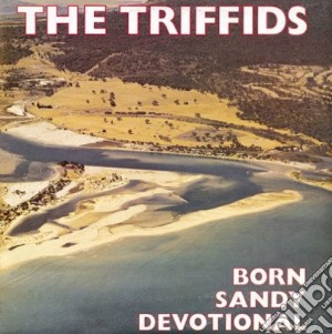 Triffids - Born Sandy Devotional cd musicale di TRIFFIDS