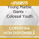 Young Marble Giants - Colossal Youth cd musicale di YOUNG MARBLE GIANTS