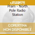 Pram - North Pole Radio Station cd