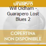 Will Oldham - Guarapero Lost Blues 2 cd musicale di Will Oldham