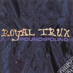 (LP Vinile) Royal Trux - Pound For Pound lp vinile di Royal Trux