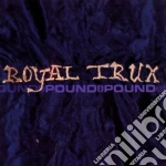 Royal Trux - Pound For Pound cd