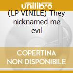(LP VINILE) They nicknamed me evil cd