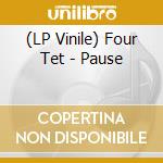 (LP Vinile) Four Tet - Pause vinile