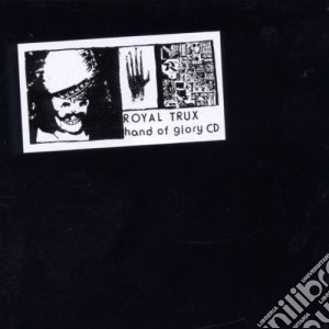 Royal Trux - Hand Of Glory cd musicale di ROYAL TRUX