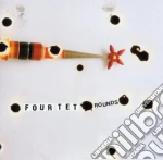 Four Tet - Rounds cd