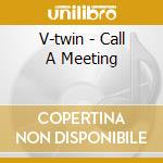V-twin - Call A Meeting cd