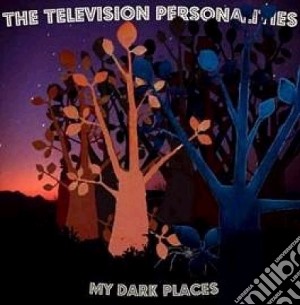 (LP Vinile) Television Personalities - My Dark Places lp vinile di TELEVISION PERSONALI