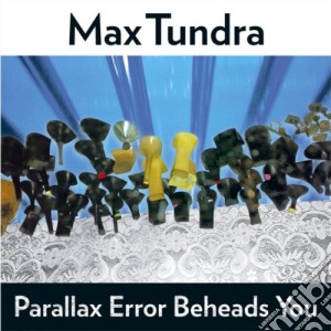 (lp Vinile) Parallax Error Beheads You lp vinile di TUNDRA MAX
