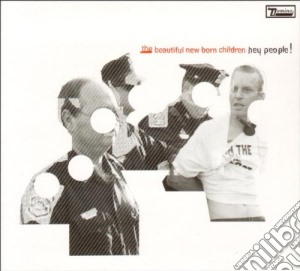 Beautiful New Born Children - Hey People cd musicale di BEAUTIFUL NEW BORN CHILDREN