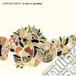 Junior Boys - So This Is Goodbye (2 Cd) cd