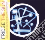 Fridge - The Sun cd