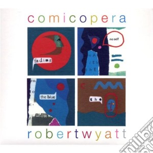 Robert Wyatt - Comicopera cd musicale di WYATT ROBERT