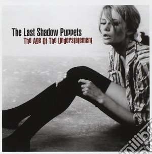 Last Shadow Puppets (The) - The Age Of The Understatement cd musicale di THE LAST SHADOW PUPP