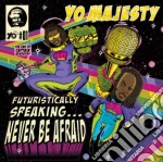 Yo! Majesty - Futuristaclly Speaking