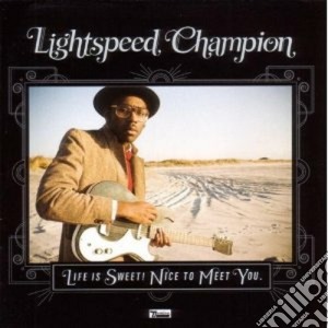 Lightspeed Champion - Life Is Sweet! Nice To Meet You cd musicale di Champion Lighspeed