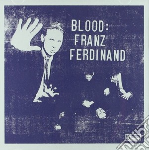 Franz Ferdinand - Blood cd musicale di FRANZ FERDINAND