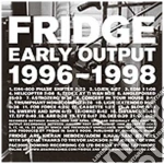 Fridge - Early Works cd