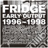 Fridge - Early Works cd