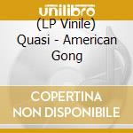 (LP Vinile) Quasi - American Gong vinile
