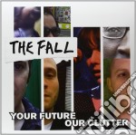 (LP Vinile) Fall (The) - Your Future, Our Clutter (2 Lp)