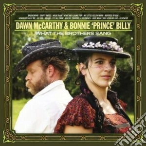 Dawn Mccarthy / Bonnie Prince Billy - What The Brothers Sang cd musicale di Dawn mccarthy & bonn