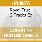 Royal Trux - 3 Tracks Ep cd musicale di Royal Trux