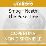 Smog - Neath The Puke Tree cd