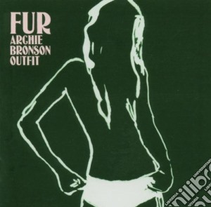 Archie Bronson Outfit - Fur cd musicale di ARCHIE BRONSON OUTFIT